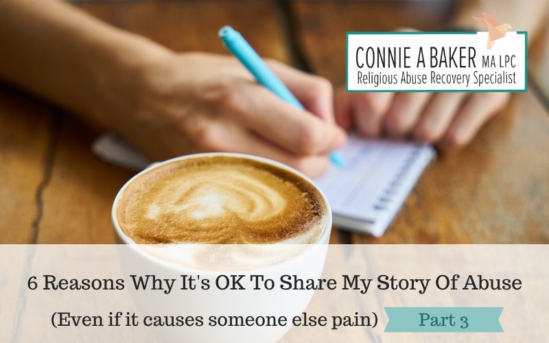 6 Reasons Why It’s OK To Share My Story Of Abuse (Even if it causes someone else pain) Part 3