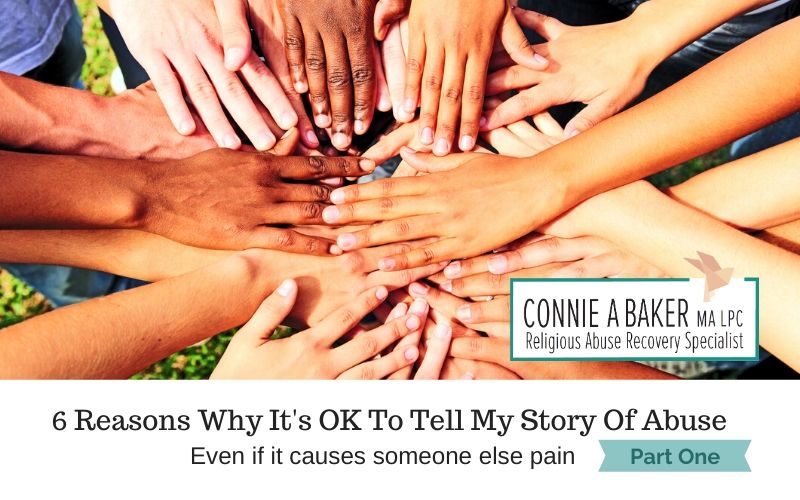 6 Reasons Why It’s OK To Tell My Story Of Abuse (Even if it causes someone else pain) Part 1