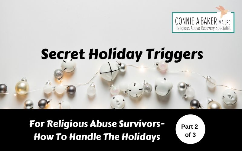 For Religious Abuse Survivors-How To Handle Holidays #2 - Secret Holiday Triggers