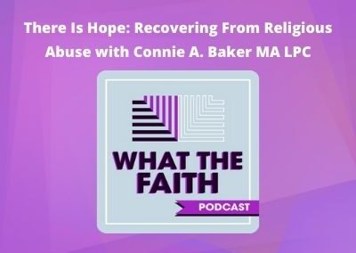 There Is Hope: Recovering From Religious Abuse with Connie A. Baker